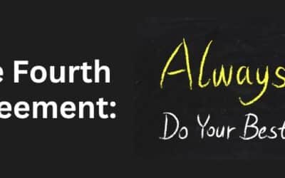 The Fourth Agreement: Always Do Your Best