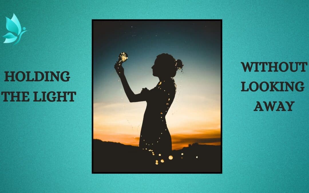 Holding the Light Without Looking Away