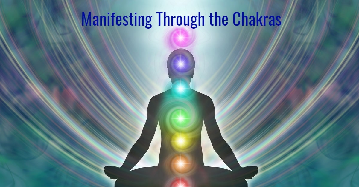 MANIFESTING THROUGH THE CHAKRAS