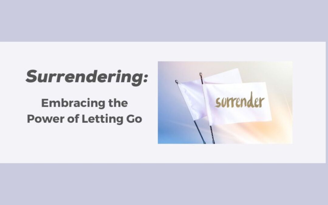 Surrendering: Embracing the Power of Letting Go