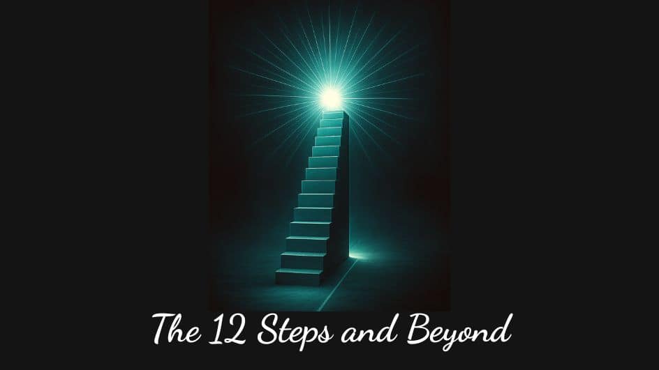 Episode 17—The 12 Steps and Beyond
