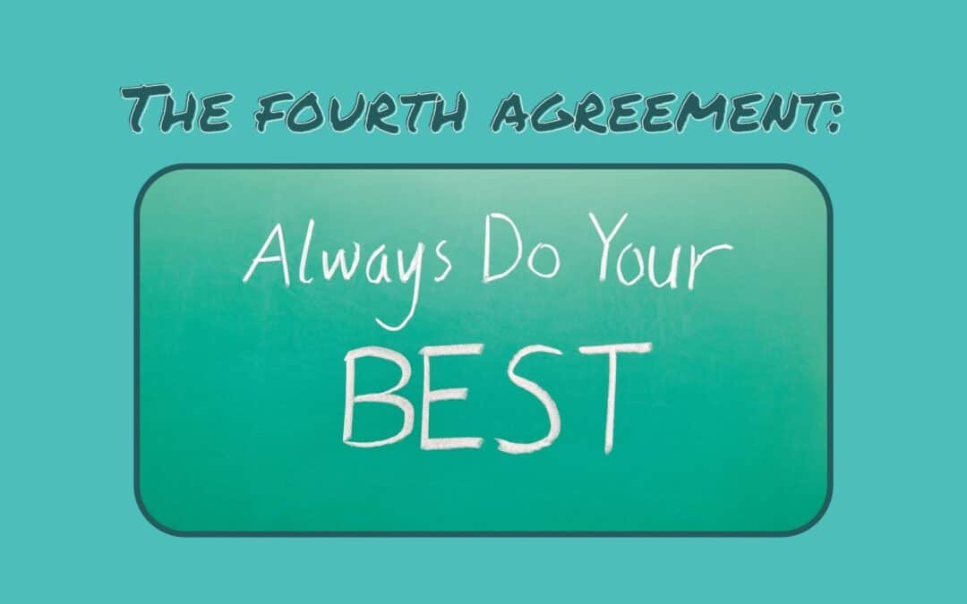 The Fourth Agreement: Always Do Your Best