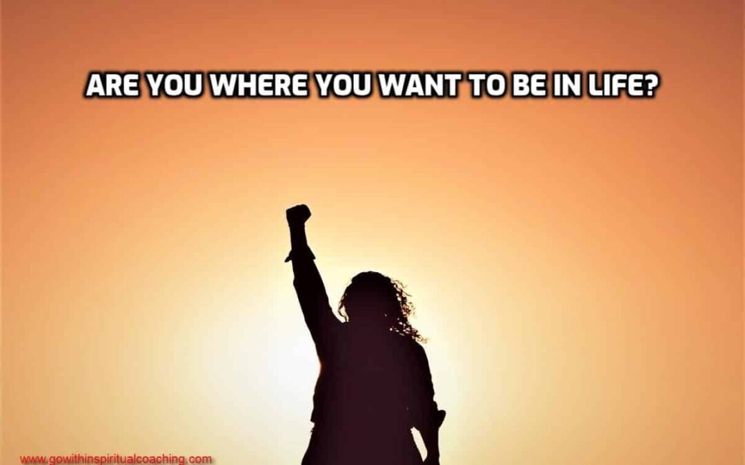 ARE YOU WHERE YOU WANT TO BE IN LIFE (PART 4)